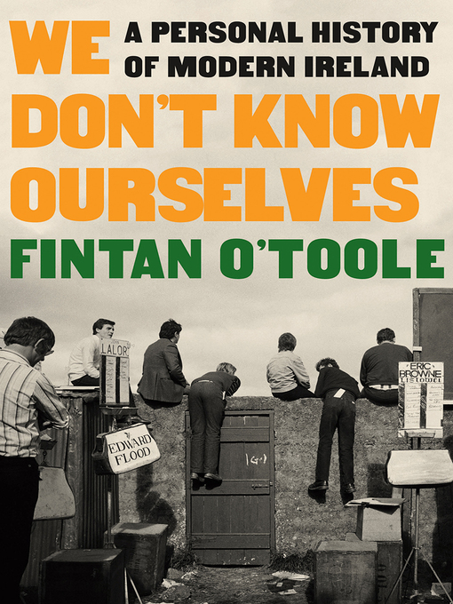 Title details for We Don't Know Ourselves by Fintan O'Toole - Available